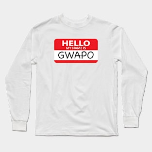 Hello My Name Is Gwapo Long Sleeve T-Shirt